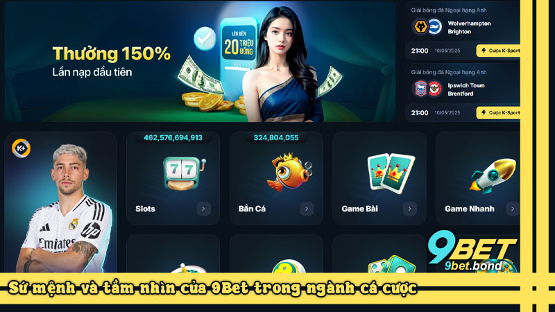 9BET | Thương hiệu nhà cái uy tín 9BET nổi tiếng số 1 Việt Nam Sứ mệnh và tầm nhìn của 9Bet trong ngành cá cược
