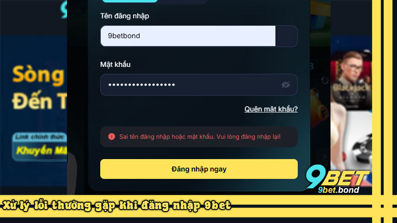 Đăng nhập 9Bet | Hướng dẫn đăng nhập không cần nhớ mật khẩu Xử lý lỗi thường gặp khi đăng nhập 9bet